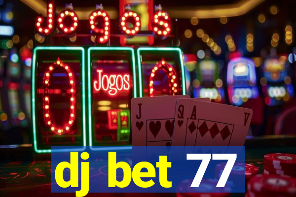 dj bet 77